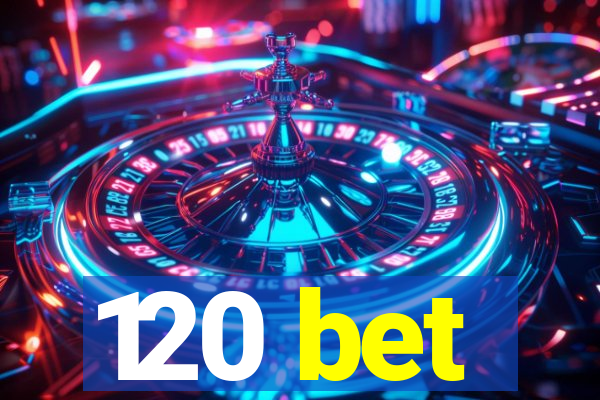 120 bet